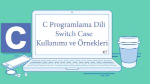 C Switch Case Kullanımı