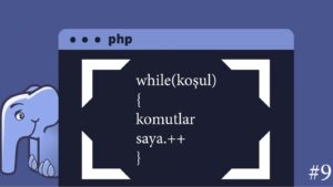 PHP While Döngüsü