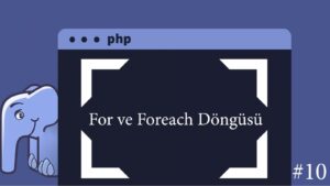PHP For ve Foreach Döngüsü