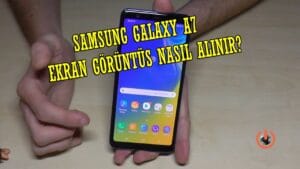 Samsung Galaxy A7 Ekran Görüntüsü Nasıl Alınır